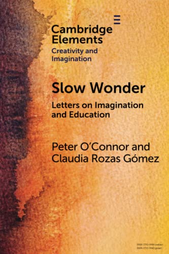 Slow Wonder Letters on Imagination and Education [Paperback]