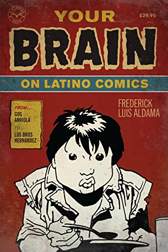 Your Brain on Latino Comics From Gus Arriola to Los Bros Hernandez [Paperback]