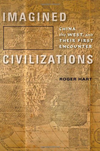 Imagined Civilizations China, The West, And Their First Encounter [Hardcover]