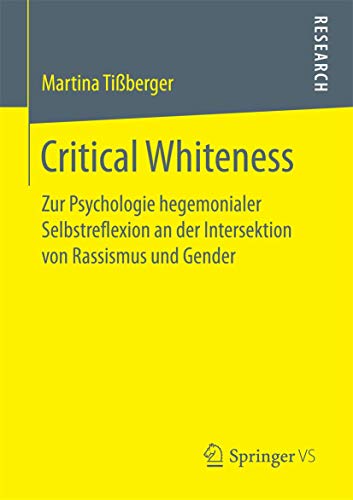 Critical Whiteness Zur Psychologie hegemonialer Selbstreflexion an der Intersek [Paperback]