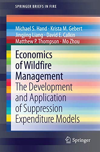 Economics of Wildfire Management The Development and Application of Suppression [Paperback]