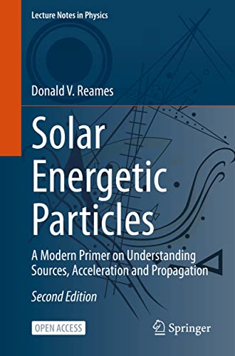 Solar Energetic Particles A Modern Primer on Understanding Sources, Acceleratio [Paperback]
