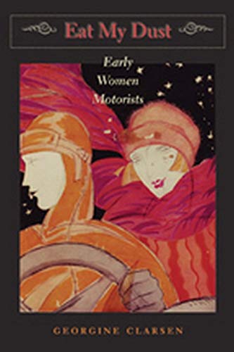 Eat My Dust Early Women Motorists (the Johns Hopkins University Studies In Hist [Hardcover]