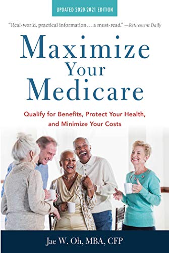 Maximize Your Medicare 2020-2021 Edition Qualify for Benefits, Protect Your He [Paperback]