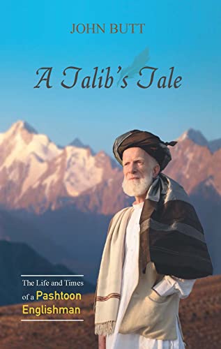 A Talib's Tale The Life and Times of a Pashtoon Englishman [Paperback]