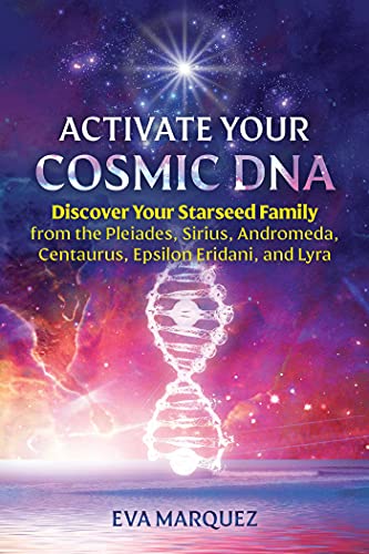 Activate Your Cosmic DNA Discover Your Starseed Family from the Pleiades, Siriu [Paperback]