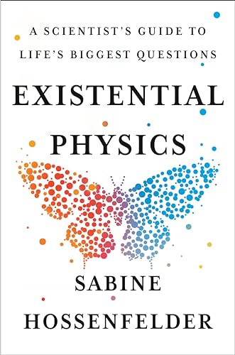 Existential Physics A Scientist's Guide to Life's Biggest Questions [Hardcover]