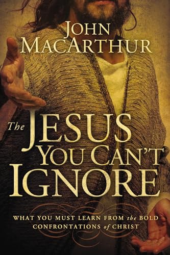 The Jesus You Can't Ignore What You Must Learn from the Bold Confrontations of  [Paperback]