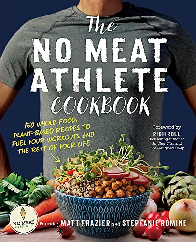 The No Meat Athlete Cookbook Whole Food, Plant-Based Recipes to Fuel Your Worko [Paperback]
