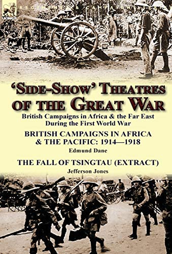 'side-Show' Theatres Of The Great War British Campaigns In Africa & The Far Eas [Hardcover]