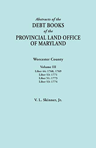 Abstracts Of The Debt Books Of The Provincial Land Office Of Maryland. Worcester [Paperback]