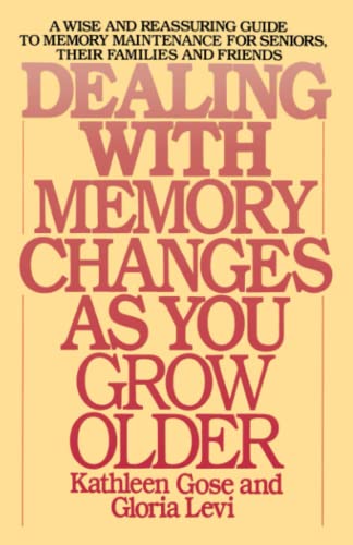 Dealing with Memory Changes As You Grow Older A Wise and Reassuring Guide to Me [Paperback]