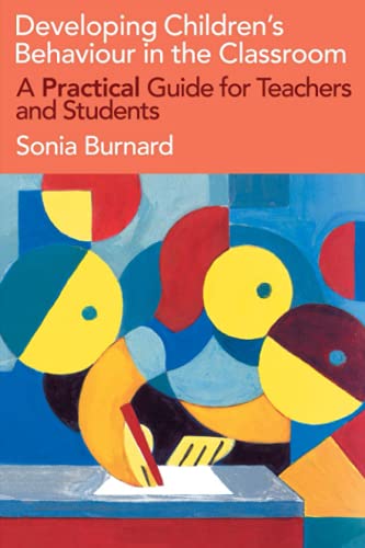 Developing Children's Behaviour in the Classroom A Practical Guide For Teachers [Paperback]