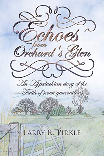Echoes From Orchard's Glen An Appalachian Story Of The Faith Of Seven Generatio [Paperback]
