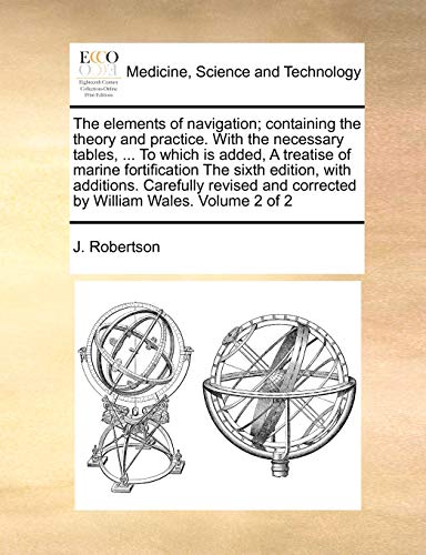 Elements of Navigation Containing the Theory and Practice with the Necessary Ta [Paperback]