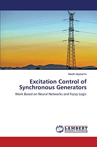 Excitation Control Of Synchronous Generators Work Based On Neural Networks And  [Paperback]