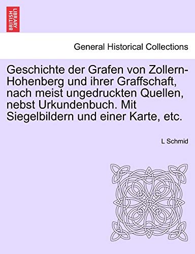 Geschichte Der Grafen Von Zollern-Hohenberg Und Ihrer Graffschaft, Nach Meist Un [Paperback]