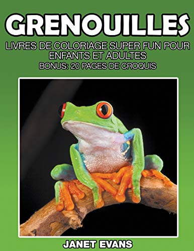 Grenouilles  Livres de Coloriage Super Fun Pour Enfants et Adultes (Bonus 20 P [Paperback]