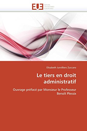 Le Tiers En Droit Administratif Ouvrage Prfac Par Monsieur Le Professeur Beno [Paperback]