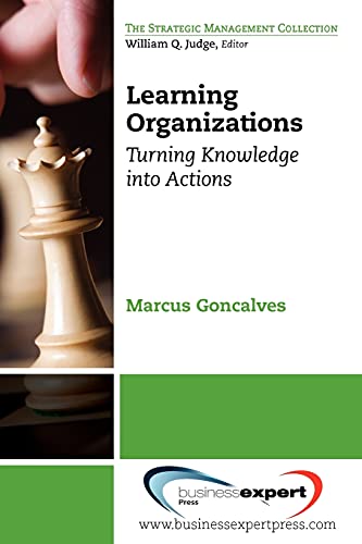 Learning Organizations Turning Knowledge Into Action (strategic Management Coll [Paperback]