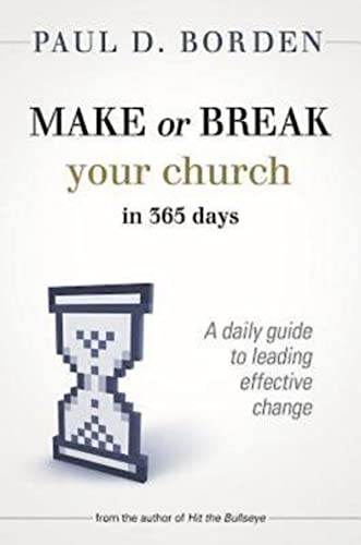 Make or Break Your Church in 365 Days A Daily Guide to Leading Effective Change [Paperback]