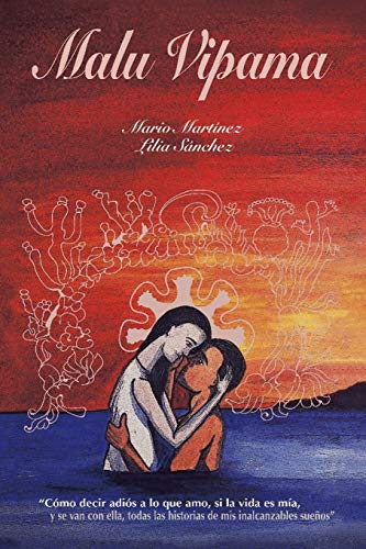 Malu Vipama  Cmo Decir Adis a lo Que Amo, Si la Vida Es Ma, y Se Van con Ell [Paperback]