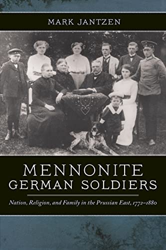 Mennonite German Soldiers Nation, Religion, and Family in the Prussian East, 17 [Paperback]