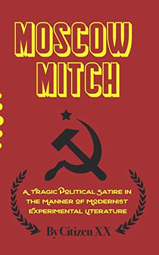 Moscow Mitch  A Tragic Political Satire in the Manner of Modernist Experimental [Paperback]