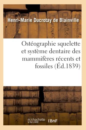 Osteographie Comparee Du Squelette Et Du Systeme Dentaire Des Mammiferes Tome 4  [Paperback]