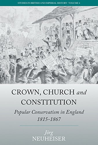 Crown, Church and Constitution Popular Conservatism in England, 1815-1867 [Hardcover]
