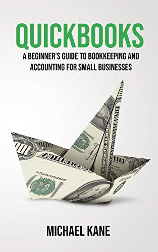 QuickBooks  A Beginner's Guide to Bookkeeping and Accounting for Small Business [Paperback]