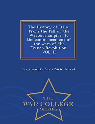 The History Of Italy, From The Fall Of The Western Empire, To The Commencement O [Paperback]