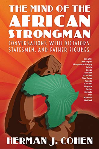 The Mind Of The African Strongman Conversations With Dictators, Statesmen, And  [Paperback]