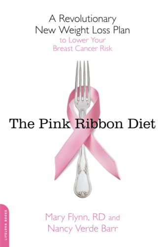 The Pink Ribbon Diet A Revolutionary New Weight Loss Plan to Lower Your Breast  [Paperback]