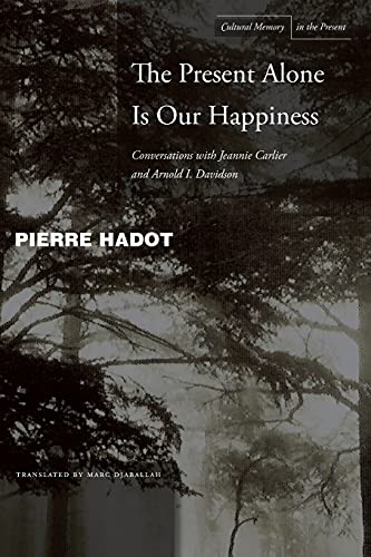 The Present Alone is Our Happiness Conversations with Jeannie Carlier and Arnol [Paperback]