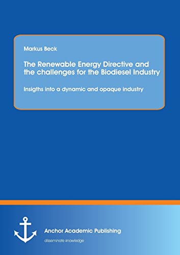 The Renewable Energy Directive And The Challenges For The Biodiesel Industry In [Paperback]