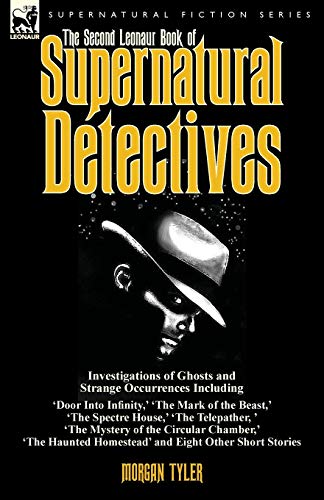 The Second Leonaur Book Of Supernatural Detectives Investigations Of Ghosts And [Paperback]