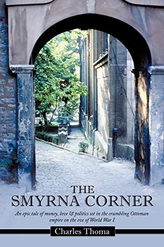 The Smyrna Corner An Epic Tale Of Money, Love & Politics Set In The Crumbling O [Paperback]
