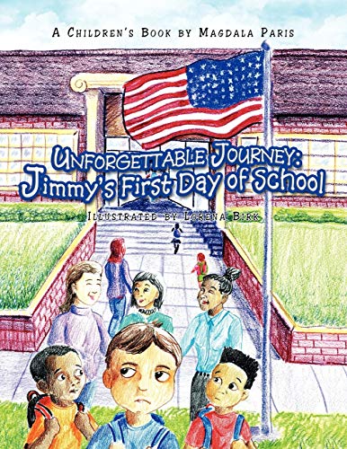 Unforgettable Journey Jimmy's First Day of School  Jimmy's First Day of School [Paperback]