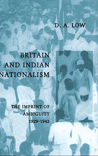Britain and Indian Nationalism The Imprint of Amibiguity 1929}}}1942 [Hardcover]