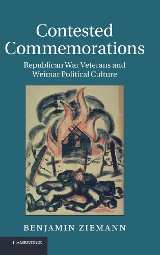Contested Commemorations Republican War Veterans and Weimar Political Culture [Hardcover]