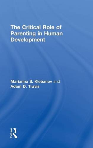 The Critical Role of Parenting in Human Development [Hardcover]