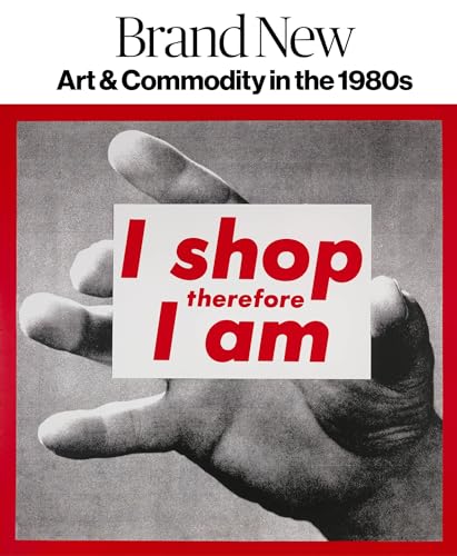 Brand New Art and Commodity in the 1980s [Hardcover]