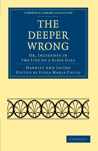 The Deeper Wrong Or, Incidents in the Life of a Slave Girl [Paperback]