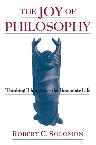 The Joy of Philosophy Thinking Thin versus the Passionate Life [Paperback]