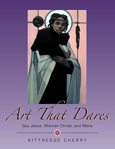 Art That Dares Gay Jesus, Woman Christ, And More [Paperback]
