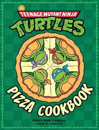The Teenage Mutant Ninja Turtles Pizza Cookbook [Hardcover]