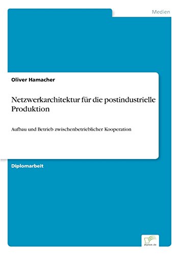 Netzwerkarchitektur Fr Die Postindustrielle Produktion [Paperback]