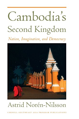 Cambodia's Second Kingdom Nation, Imagination, And Democracy [Hardcover]