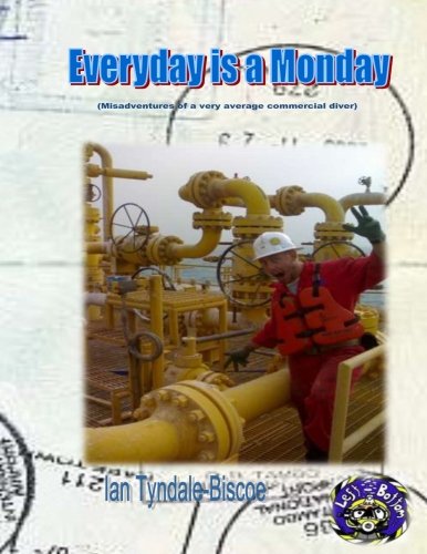 Everyday Is A Monday (misadventures Of A Very Average Commercial Diver) [Paperback]